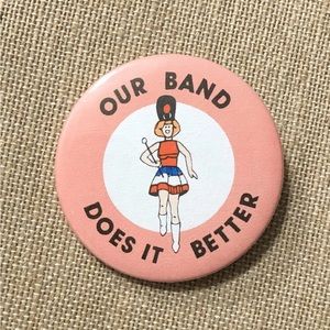OUR BAND DOES IT BETTER Vintage Marching Band Humor Funny Pinback Button NEW